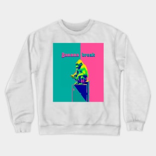 Banana break Crewneck Sweatshirt